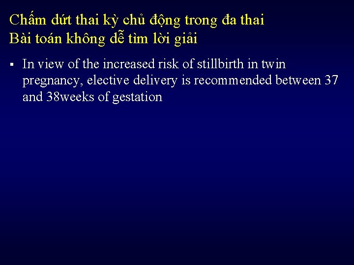 Chấm dứt thai kỳ chủ động trong đa thai Bài toán không dễ tìm