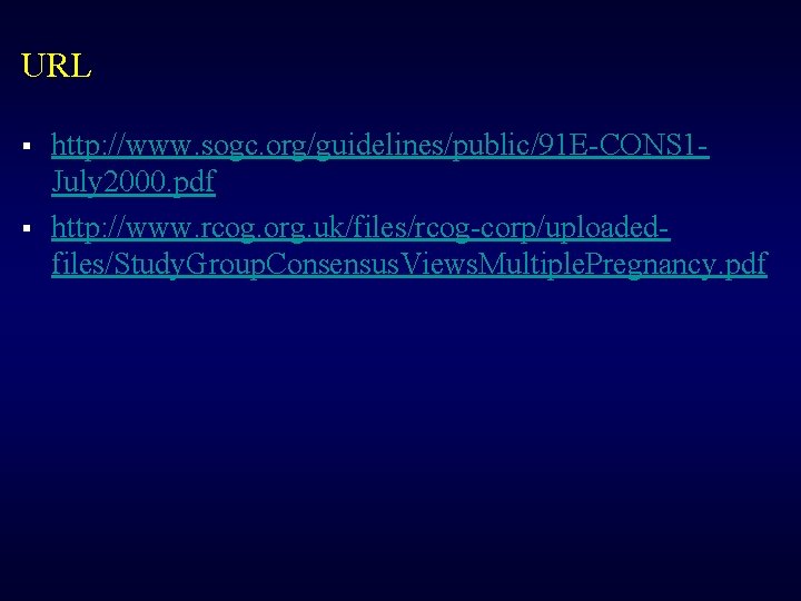 URL § § http: //www. sogc. org/guidelines/public/91 E-CONS 1 July 2000. pdf http: //www.