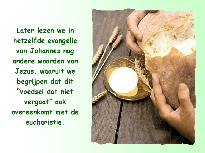 Later lezen we in hetzelfde evangelie van Johannes nog andere woorden van Jezus, waaruit