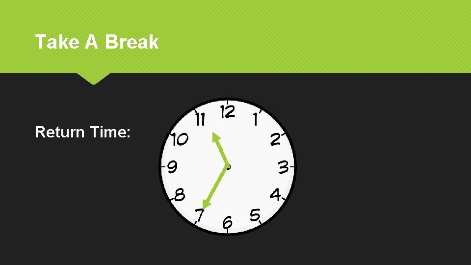 Take A Break Return Time: 