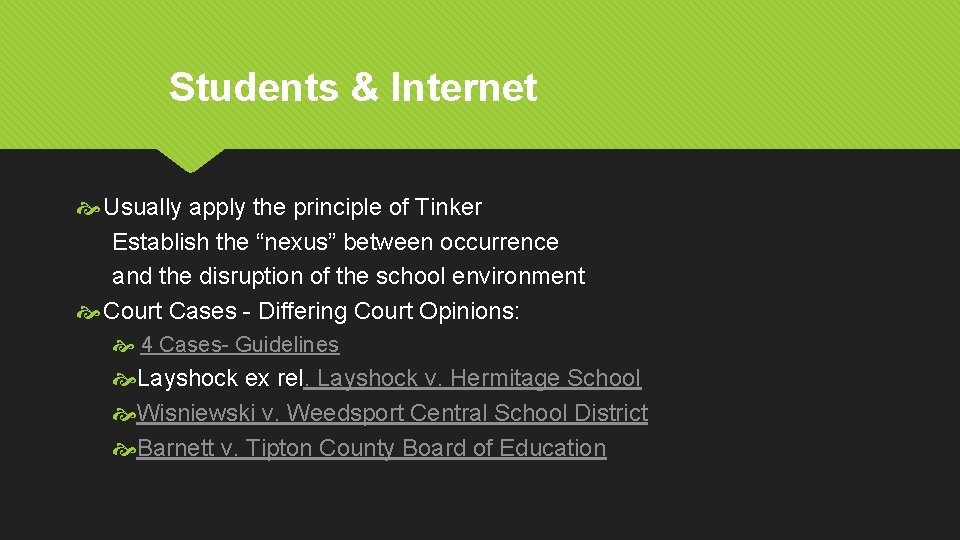 Students & Internet Usually apply the principle of Tinker Establish the “nexus” between occurrence