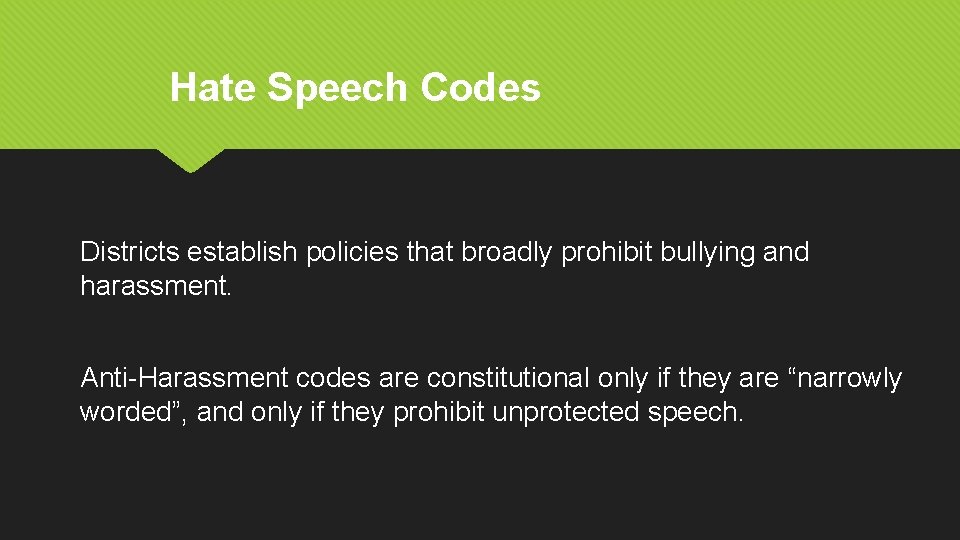 Hate Speech Codes Districts establish policies that broadly prohibit bullying and harassment. Anti-Harassment codes