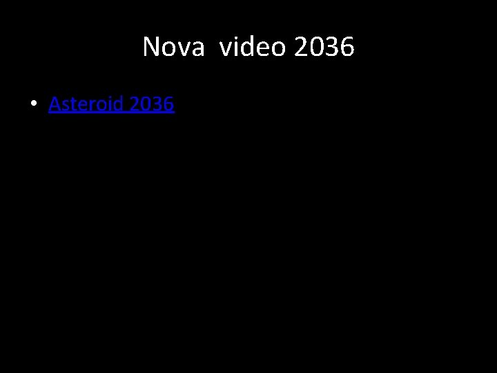 Nova video 2036 • Asteroid 2036 