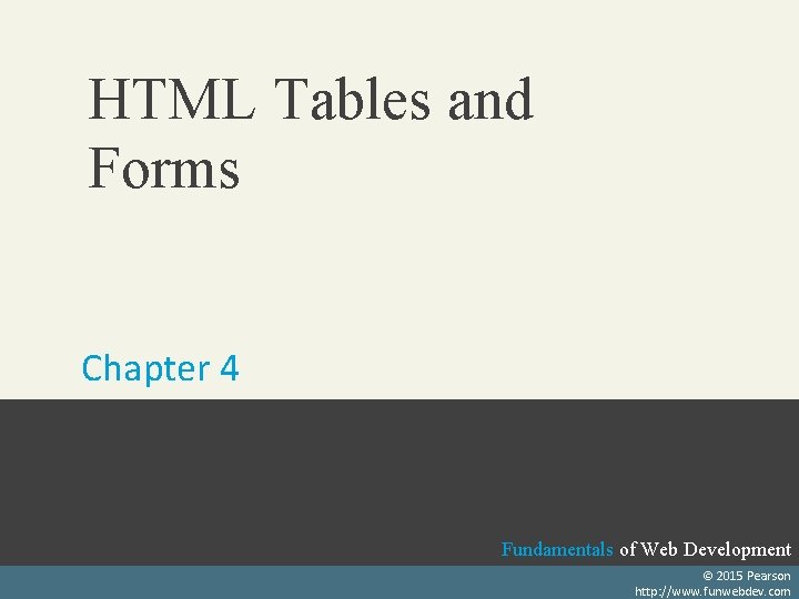 HTML Tables and Forms Chapter 4 Randy Connolly and Ricardo Hoar Fundamentals of Web