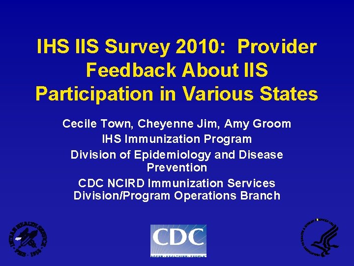 IHS IIS Survey 2010: Provider Feedback About IIS Participation in Various States Cecile Town,