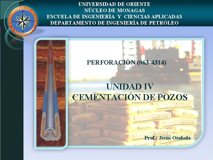 UNIVERSIDAD DEUNIDAD ORIENTE IV - CEMENTACIÓN NÚCLEO DE MONAGAS ESCUELA DE INGENIERÍA Y CIENCIAS