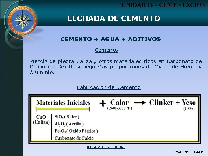 UNIDAD IV - CEMENTACIÓN LECHADA DE CEMENTO + AGUA + ADITIVOS Cemento Mezcla de