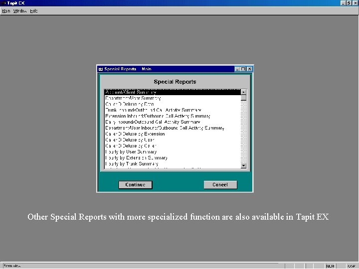 Other Special Reports with more specialized function are also available in Tapit EX Other Special Reports with more specialized function are also available in Tapit EX