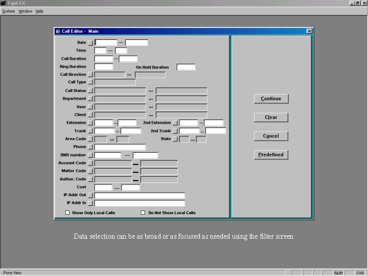 Data selection can be as broad or as focused as needed using the filter Data selection can be as broad or as focused as needed using the filter