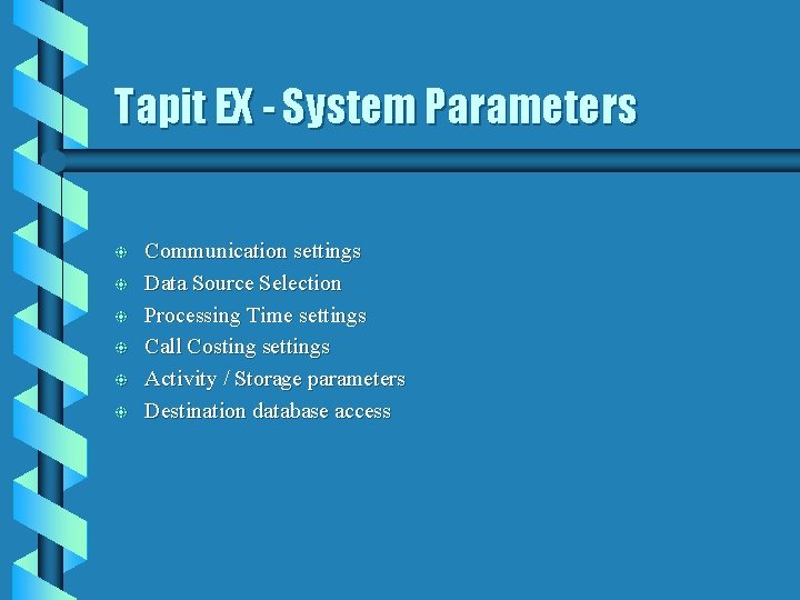 Tapit EX - System Parameters b b b Communication settings Data Source Selection Processing Tapit EX - System Parameters b b b Communication settings Data Source Selection Processing