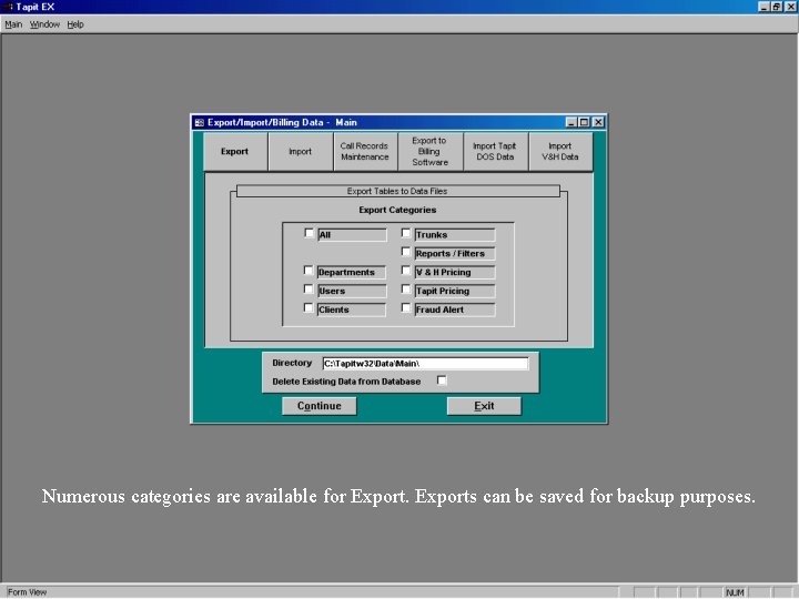 Numerous categories are available for Exports can be saved for backup purposes. Numerous categories are available for Exports can be saved for backup purposes.