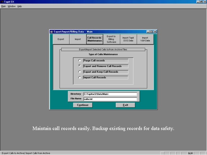 Maintain call records easily. Backup existing records for data safety. Maintain call records easily. Backup existing records for data safety.