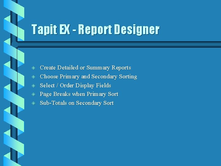 Tapit EX - Report Designer b b b Create Detailed or Summary Reports Choose Tapit EX - Report Designer b b b Create Detailed or Summary Reports Choose