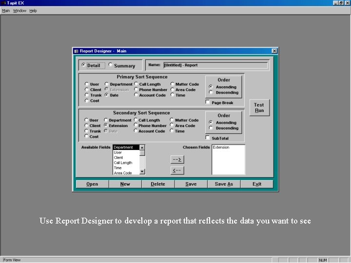 Use Report Designer to develop a report that reflects the data you want to Use Report Designer to develop a report that reflects the data you want to