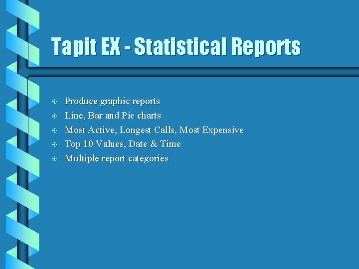 Tapit EX - Statistical Reports b b b Produce graphic reports Line, Bar and Tapit EX - Statistical Reports b b b Produce graphic reports Line, Bar and