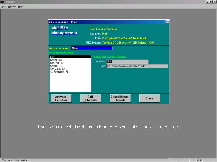 Location is selected and then activated to work with data for that location Location is selected and then activated to work with data for that location