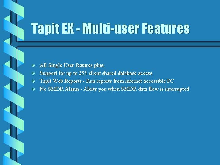 Tapit EX - Multi-user Features b b All Single User features plus: Support for Tapit EX - Multi-user Features b b All Single User features plus: Support for