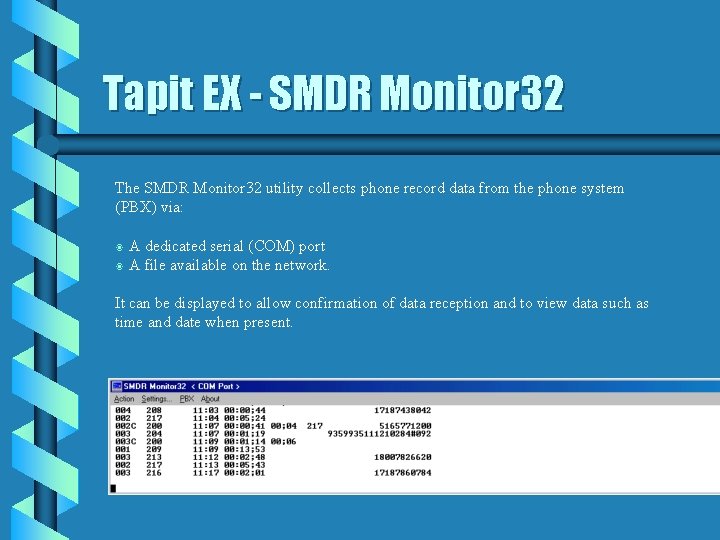 Tapit EX - SMDR Monitor 32 The SMDR Monitor 32 utility collects phone record Tapit EX - SMDR Monitor 32 The SMDR Monitor 32 utility collects phone record
