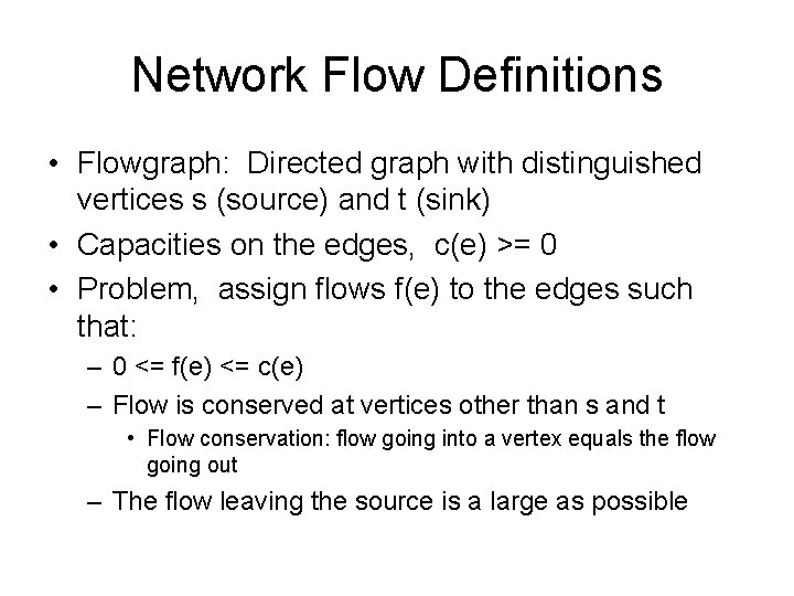 Network Flow Definitions • Flowgraph: Directed graph with distinguished vertices s (source) and t