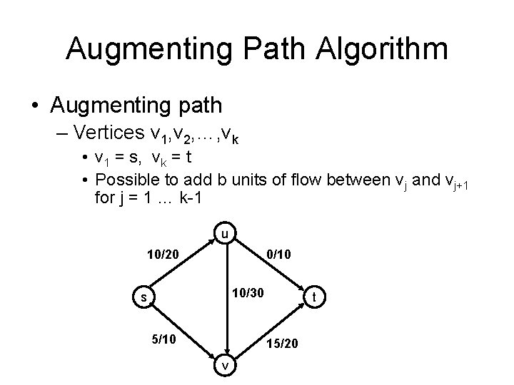 Augmenting Path Algorithm • Augmenting path – Vertices v 1, v 2, …, vk