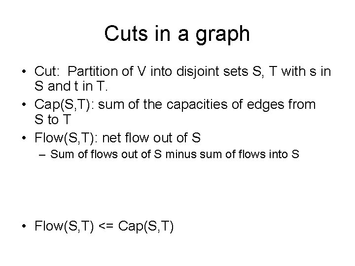 Cuts in a graph • Cut: Partition of V into disjoint sets S, T