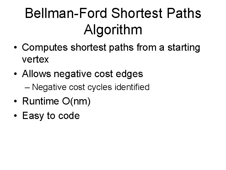 Bellman-Ford Shortest Paths Algorithm • Computes shortest paths from a starting vertex • Allows