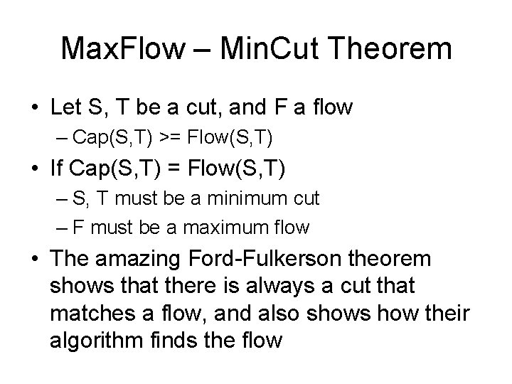 Max. Flow – Min. Cut Theorem • Let S, T be a cut, and