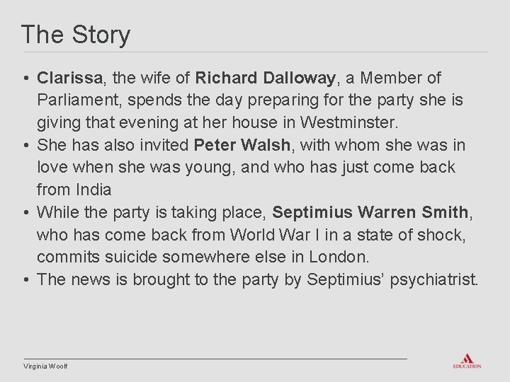 The Story • Clarissa, the wife of Richard Dalloway, a Member of Parliament, spends