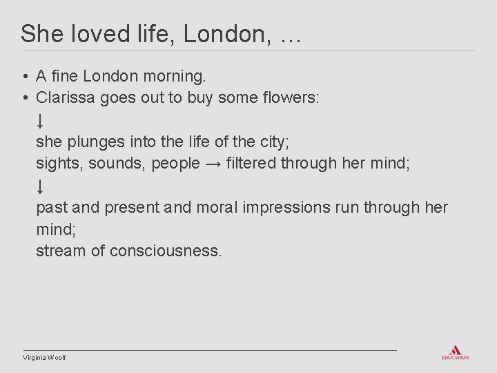 She loved life, London, … • A fine London morning. • Clarissa goes out