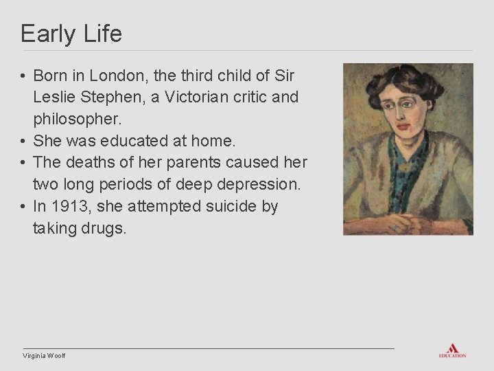 Early Life • Born in London, the third child of Sir Leslie Stephen, a