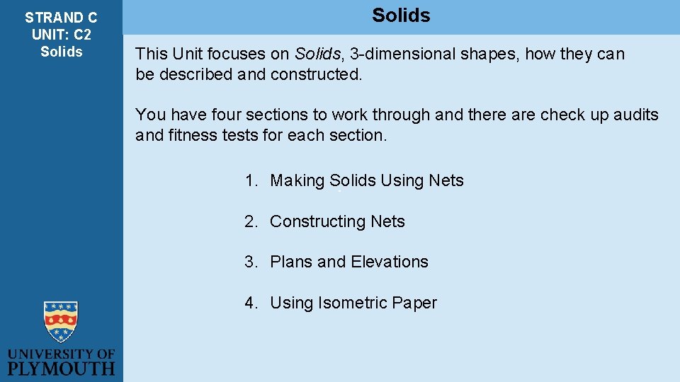 STRAND C UNIT: C 2 Solids This Unit focuses on Solids, 3 -dimensional shapes,