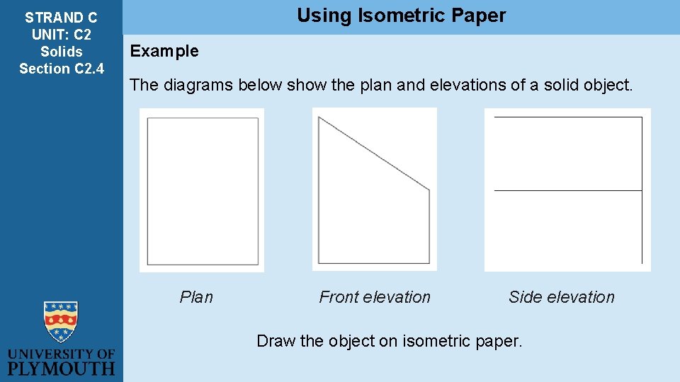 STRAND C UNIT: C 2 Solids Section C 2. 4 Using Isometric Paper Example