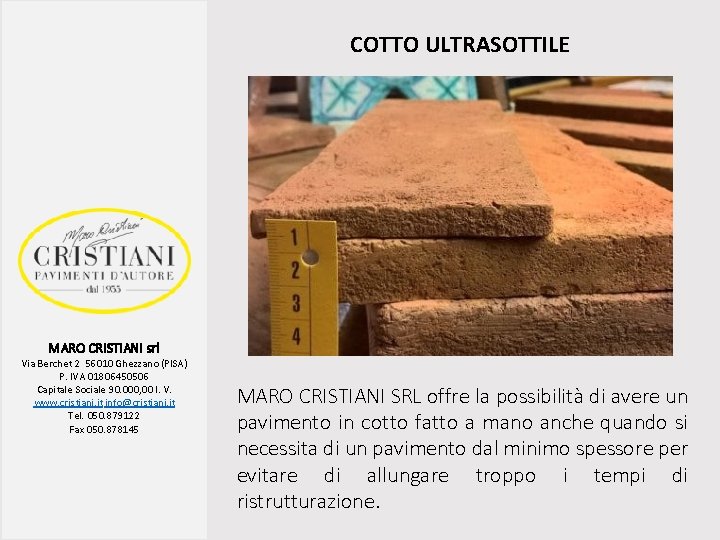 COTTO ULTRASOTTILE MARO CRISTIANI srl Via Berchet 2 56010 Ghezzano (PISA) P. IVA 01806450506