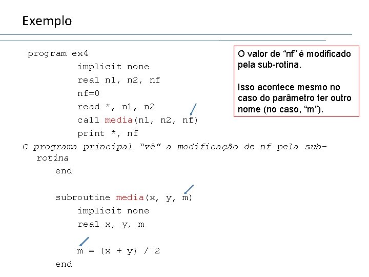 Exemplo program ex 4 O valor de “nf” é modificado pela sub-rotina. implicit none