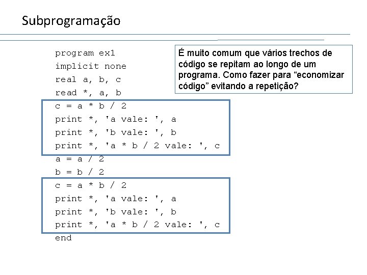 Subprogramação program ex 1 implicit none real a, b, c read *, a, b