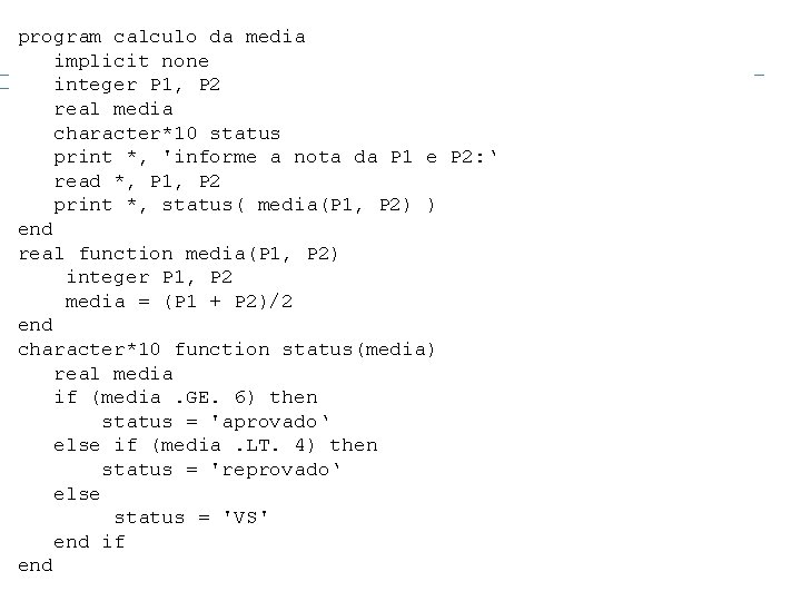 program calculo da media implicit none integer P 1, P 2 real media character*10