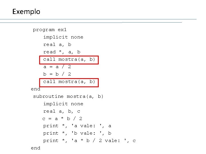 Exemplo program ex 1 implicit none real a, b read *, a, b call