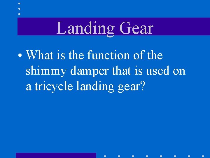 Landing Gear • What is the function of the shimmy damper that is used