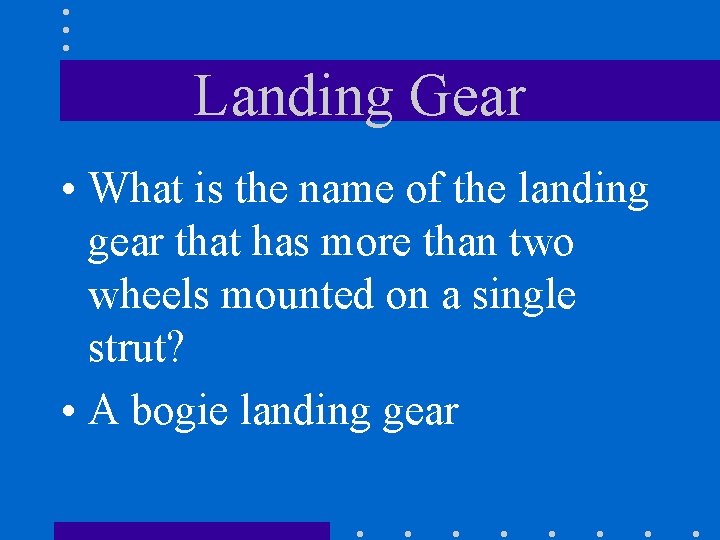 Landing Gear • What is the name of the landing gear that has more