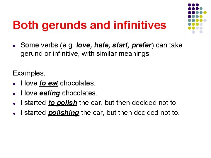 Both gerunds and infinitives ● Some verbs (e. g. love, hate, start, prefer) can Both gerunds and infinitives ● Some verbs (e. g. love, hate, start, prefer) can