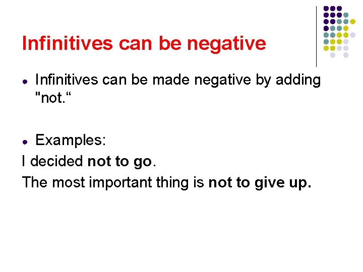 Infinitives can be negative ● Infinitives can be made negative by adding "not. “ Infinitives can be negative ● Infinitives can be made negative by adding "not. “