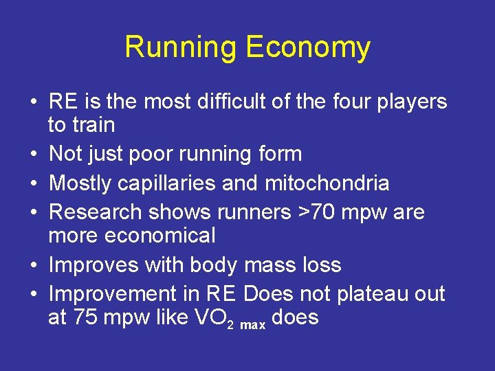 Running Economy • RE is the most difficult of the four players to train