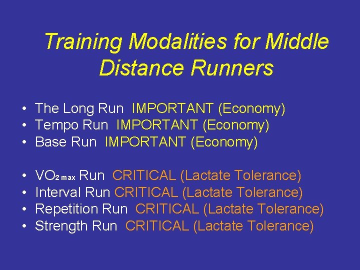 Training Modalities for Middle Distance Runners • The Long Run IMPORTANT (Economy) • Tempo