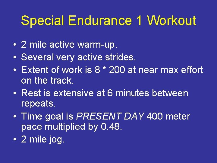 Special Endurance 1 Workout • 2 mile active warm-up. • Several very active strides.