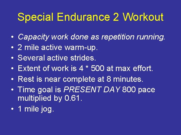 Special Endurance 2 Workout • • • Capacity work done as repetition running. 2
