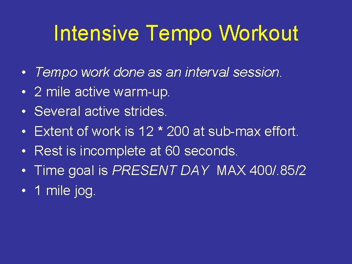 Intensive Tempo Workout • • Tempo work done as an interval session. 2 mile