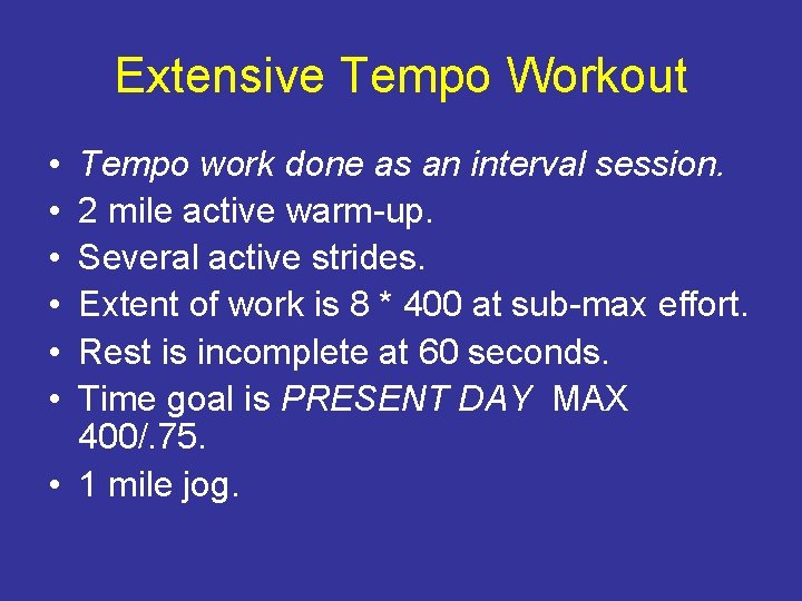 Extensive Tempo Workout • • • Tempo work done as an interval session. 2
