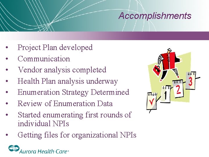 Accomplishments • • Project Plan developed Communication Vendor analysis completed Health Plan analysis underway