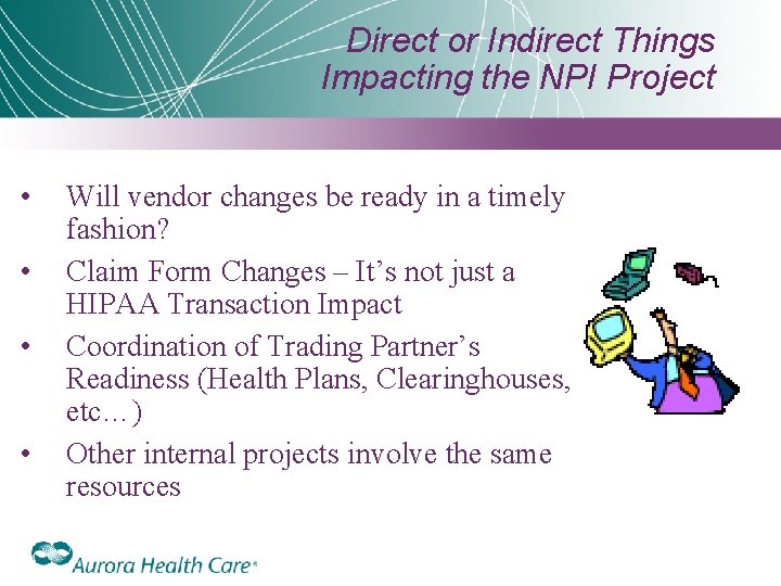 Direct or Indirect Things Impacting the NPI Project • • Will vendor changes be