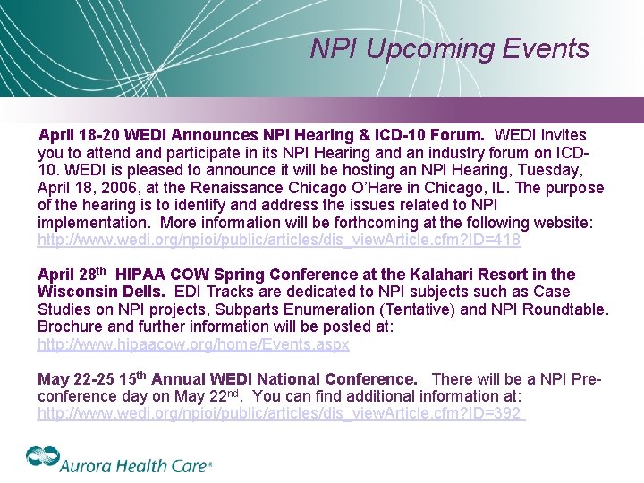 NPI Upcoming Events April 18 -20 WEDI Announces NPI Hearing & ICD-10 Forum. WEDI